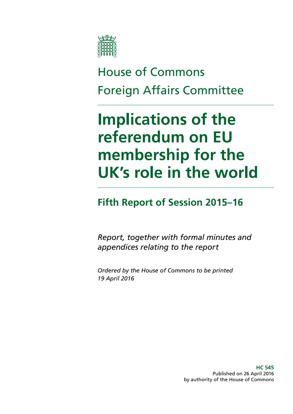 Foreign Affairs Committee 5th Report. Implications of the referendum on EU membership for the UK’s role in the world Volume 1. Report