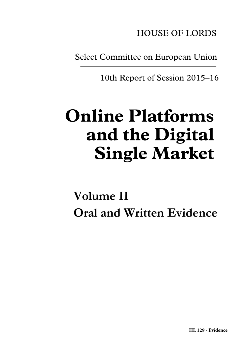 European Union Committee 10th Report. Online Platforms and the Digital Single Market Volume 2. Oral and written evidence