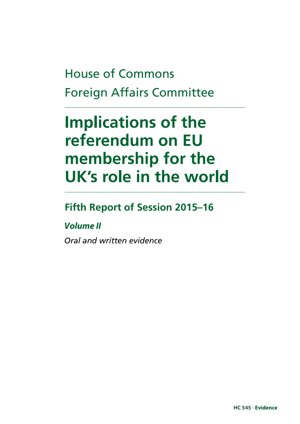 Foreign Affairs Committee 5th Report. Implications of the referendum on EU membership for the UK’s role in the world Volume 2. Oral and written evidence