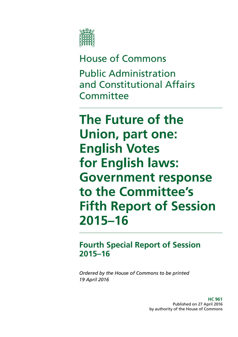Public Administration and Constitutional Affairs Committee 4th Special Report. The Future of the Union, part one: English Votes for English laws: Government response to the Committee’s 5th Report of Session 2015–16