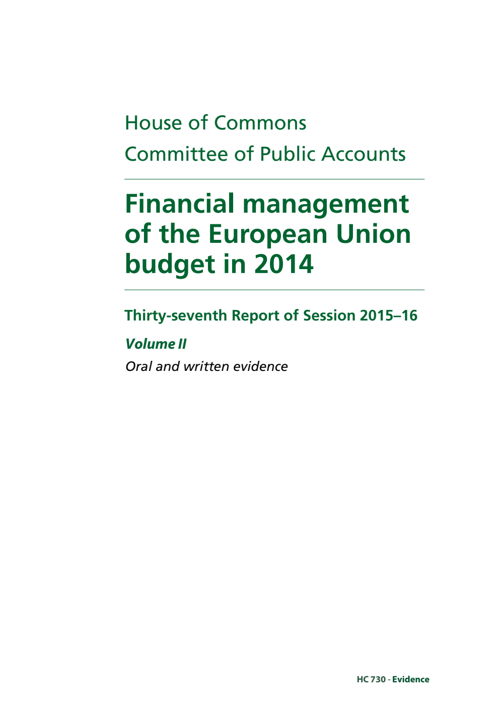 Public Accounts Committee 37th Report. Financial management of the European Union budget in 2014 Volume 2. Oral and written evidence