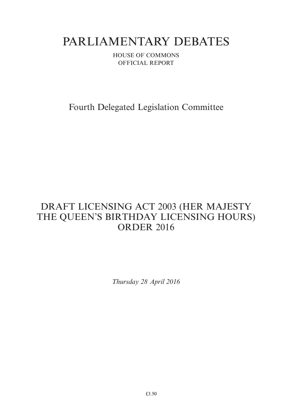 4th Delegated Legislation Committee 28 April 2016: Draft Licensing Act 2003 (Her Majesty The Queen’S Birthday Licensing Hours) Order 2016