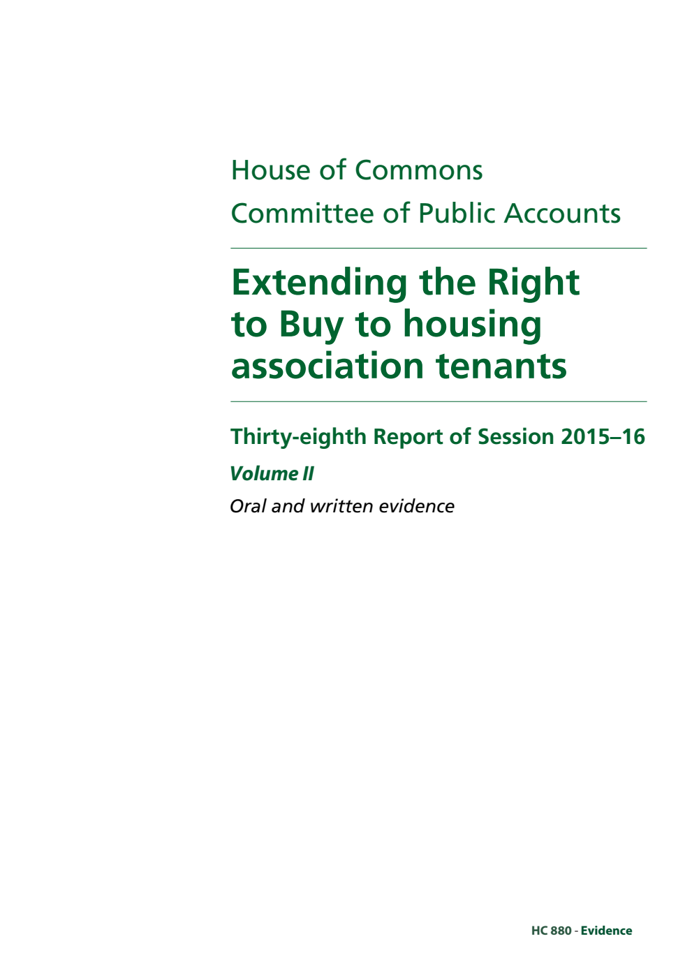 Public Accounts Committee 38th Report. Extending the Right to Buy to housing association tenants Volume 2. Oral and written evidence