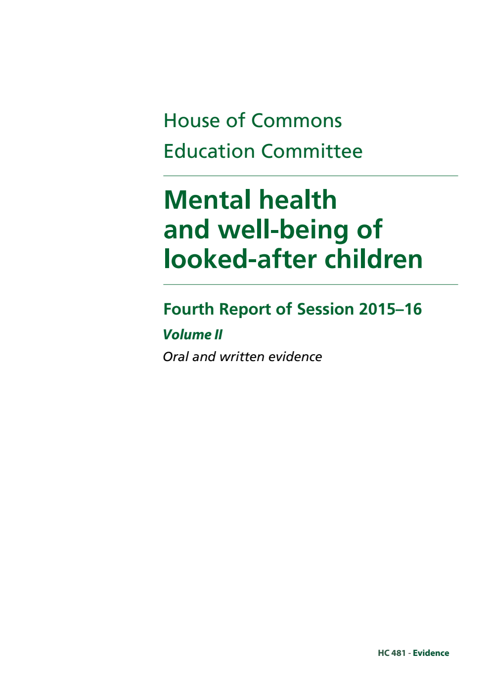 Education Committee 4th Report. Mental health and well-being of looked-after children Volume 2. Oral and written evidence