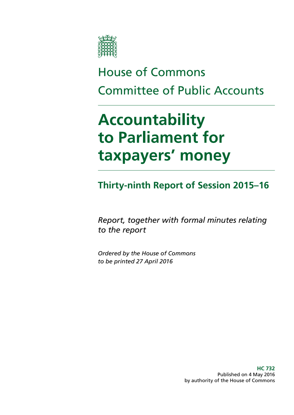 Public Accounts Committee 39th Report. Accountability to Parliament for taxpayers’ money Volume 1. Report