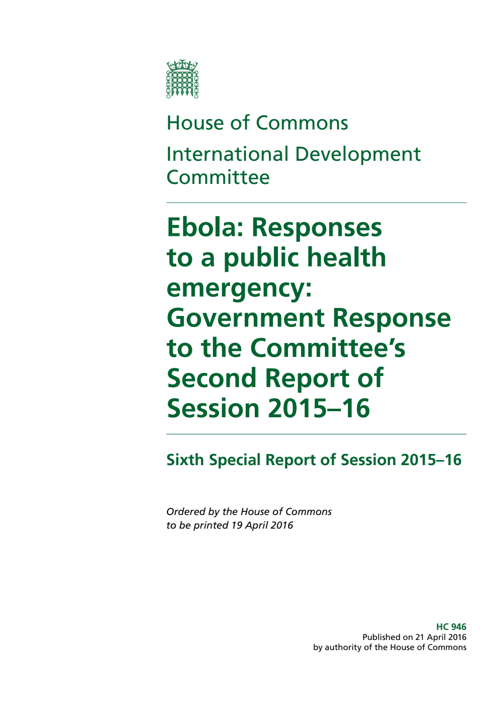 International Development Committee 6th Special Report. Ebola: Responses to a public health emergency: Government Response to the Committee’s 2nd Report of Session 2015–16