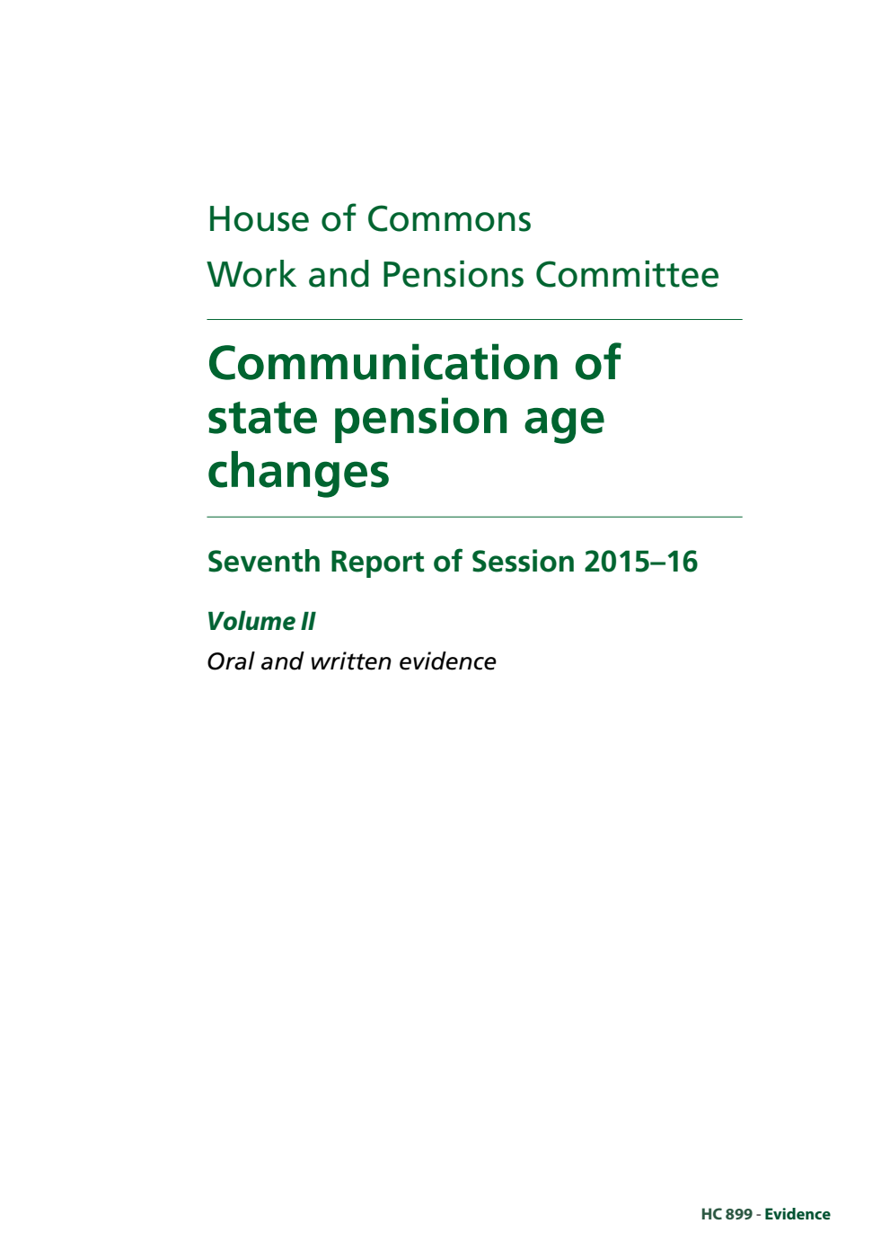 Work and Pensions Committee 7th Report. Communication of state pension age changes Volume 2. Oral and written evidence