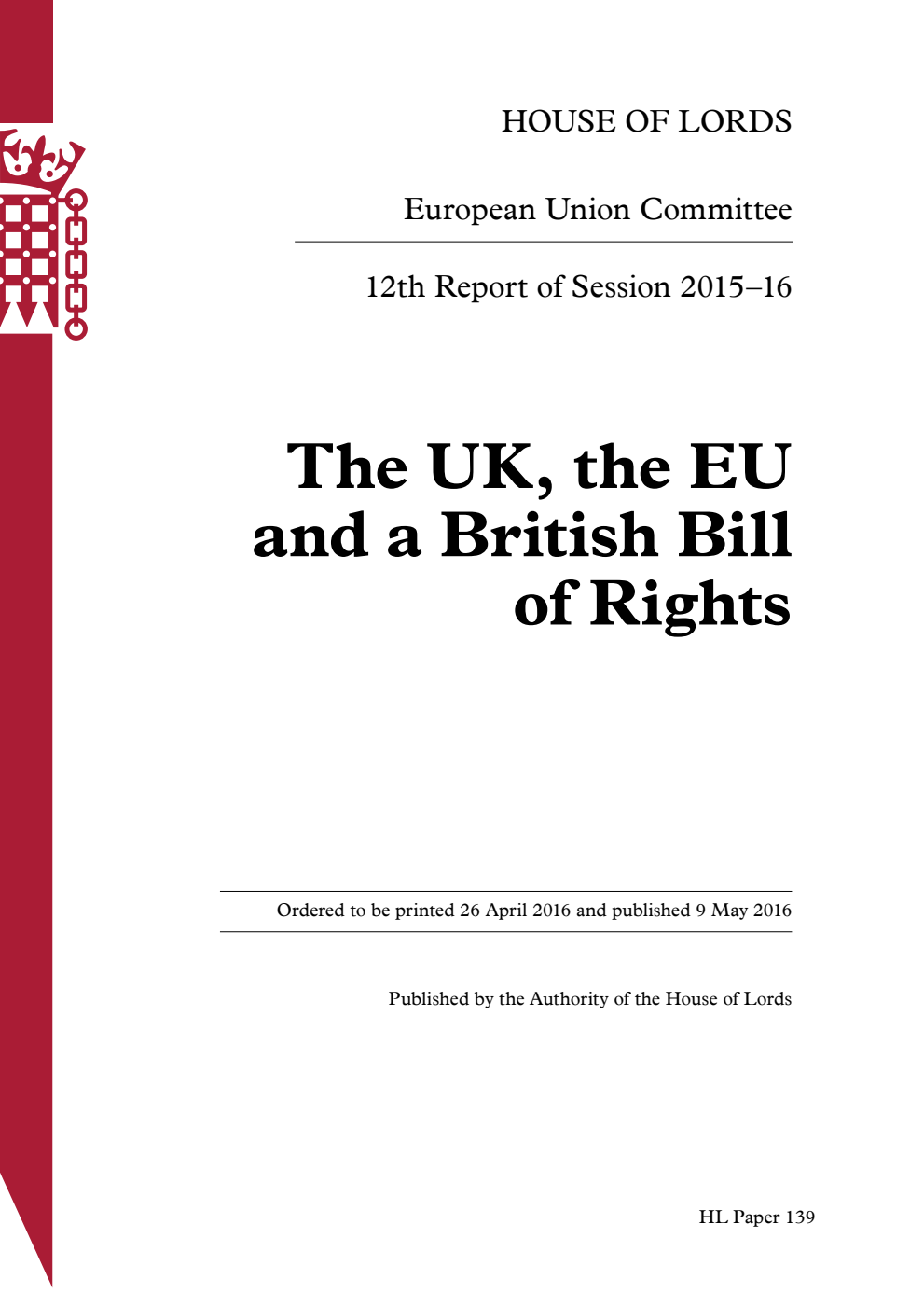 European Union Committee 12th Report. The UK, the EU and a British Bill of Rights Volume 1. Report
