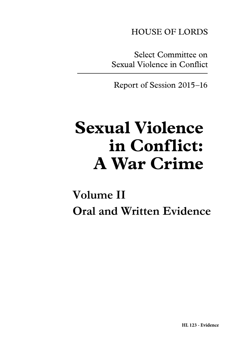 Sexual Violence in Conflict Select Committee 1st Report. Sexual Violence in Conflict: A War Crime Volume 2. Oral and written evidence