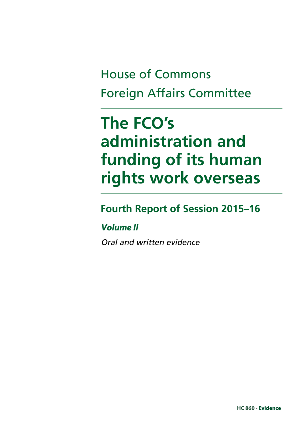 Foreign Affairs Committee 4th Report. The FCO’s administration and funding of its human rights work overseas Volume 2. Oral and written evidence
