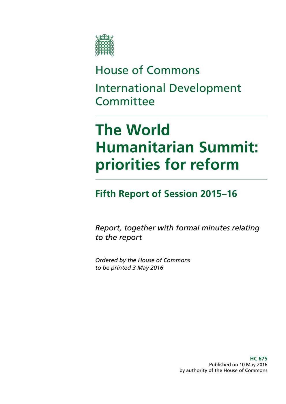 International Development Committee 5th Report. The World Humanitarian Summit: priorities for reform Volume 1. Report