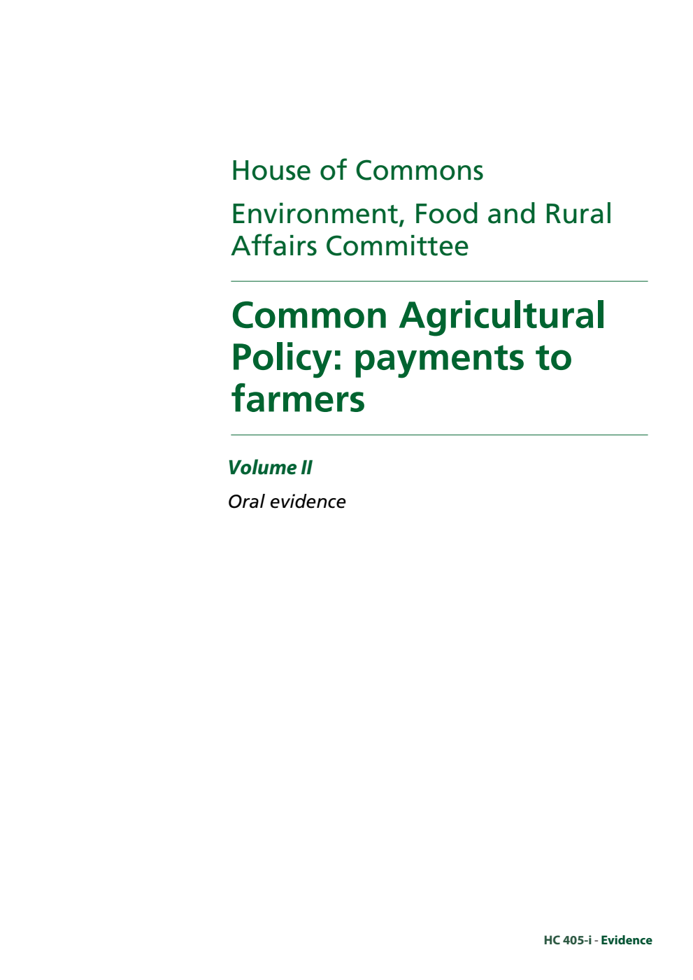 Environment, Food and Rural Affairs Committee 5th Report. Common Agricultural Policy: payments to farmers Volume 2. Oral evidence
