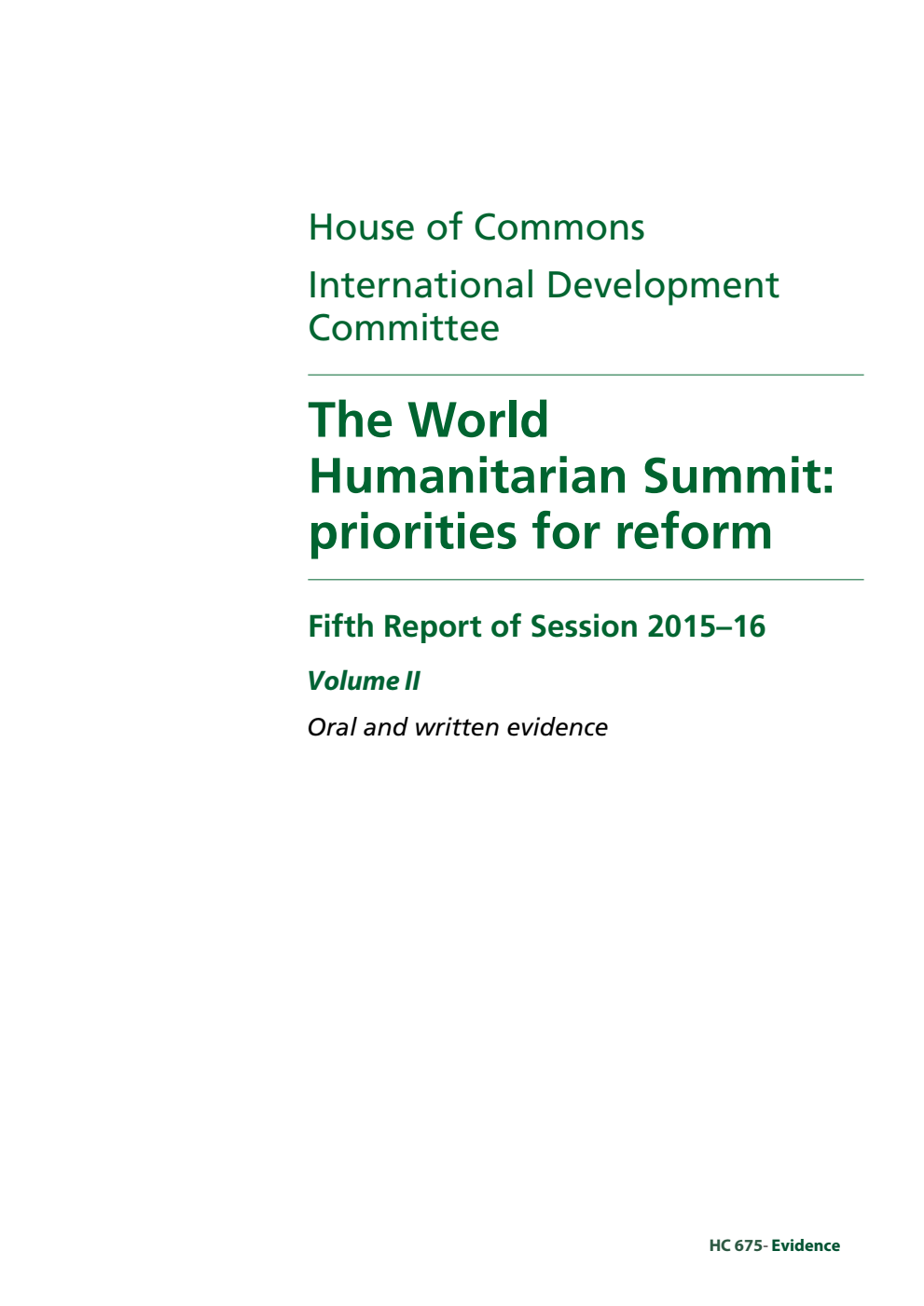 International Development Committee 5th Report. The World Humanitarian Summit: priorities for reform Volume 2. Oral and written evidence
