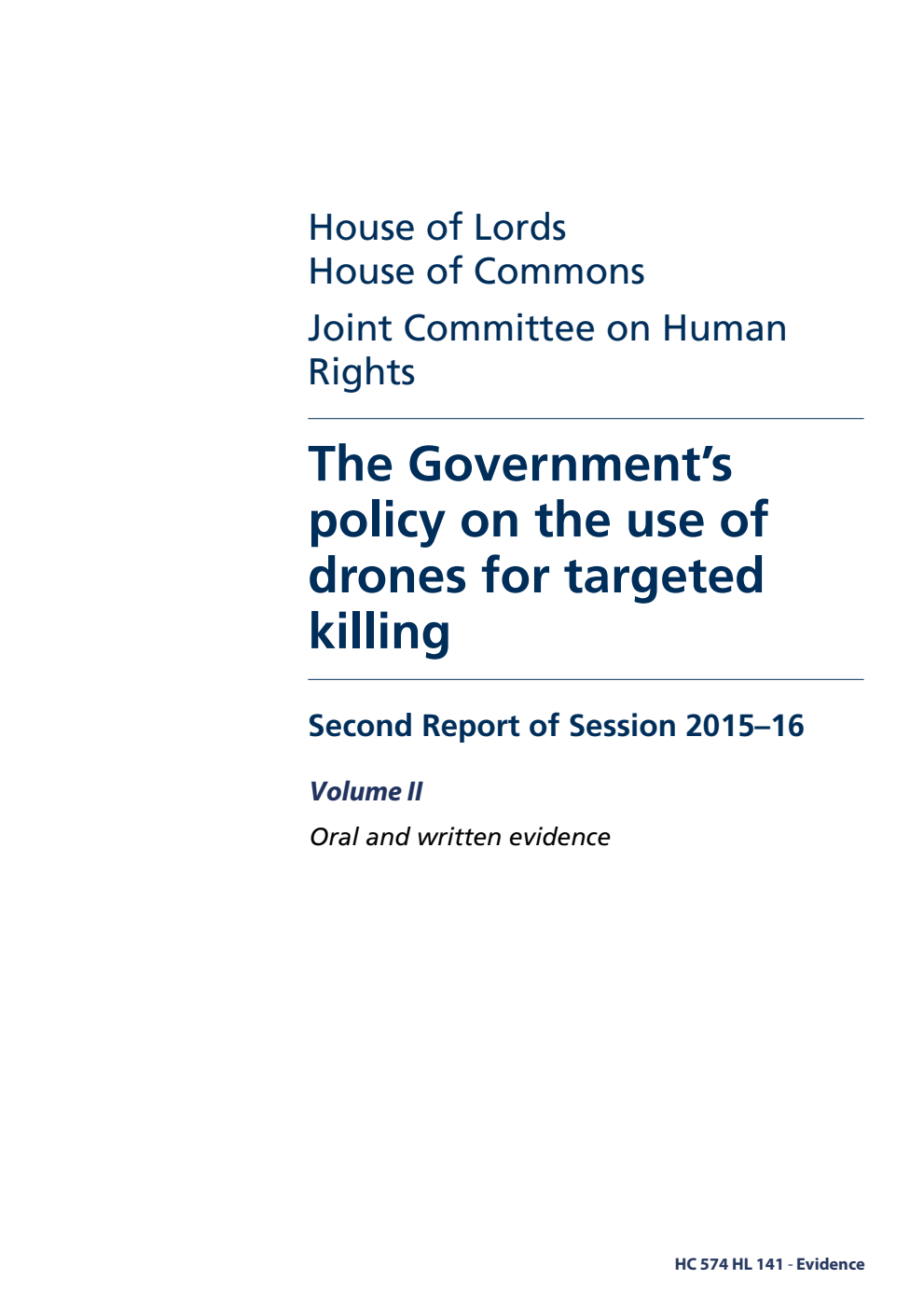 Human Rights Joint Committee 2nd Report. The Government’s policy on the use of drones for targeted killing Volume 2. Oral and written evidence