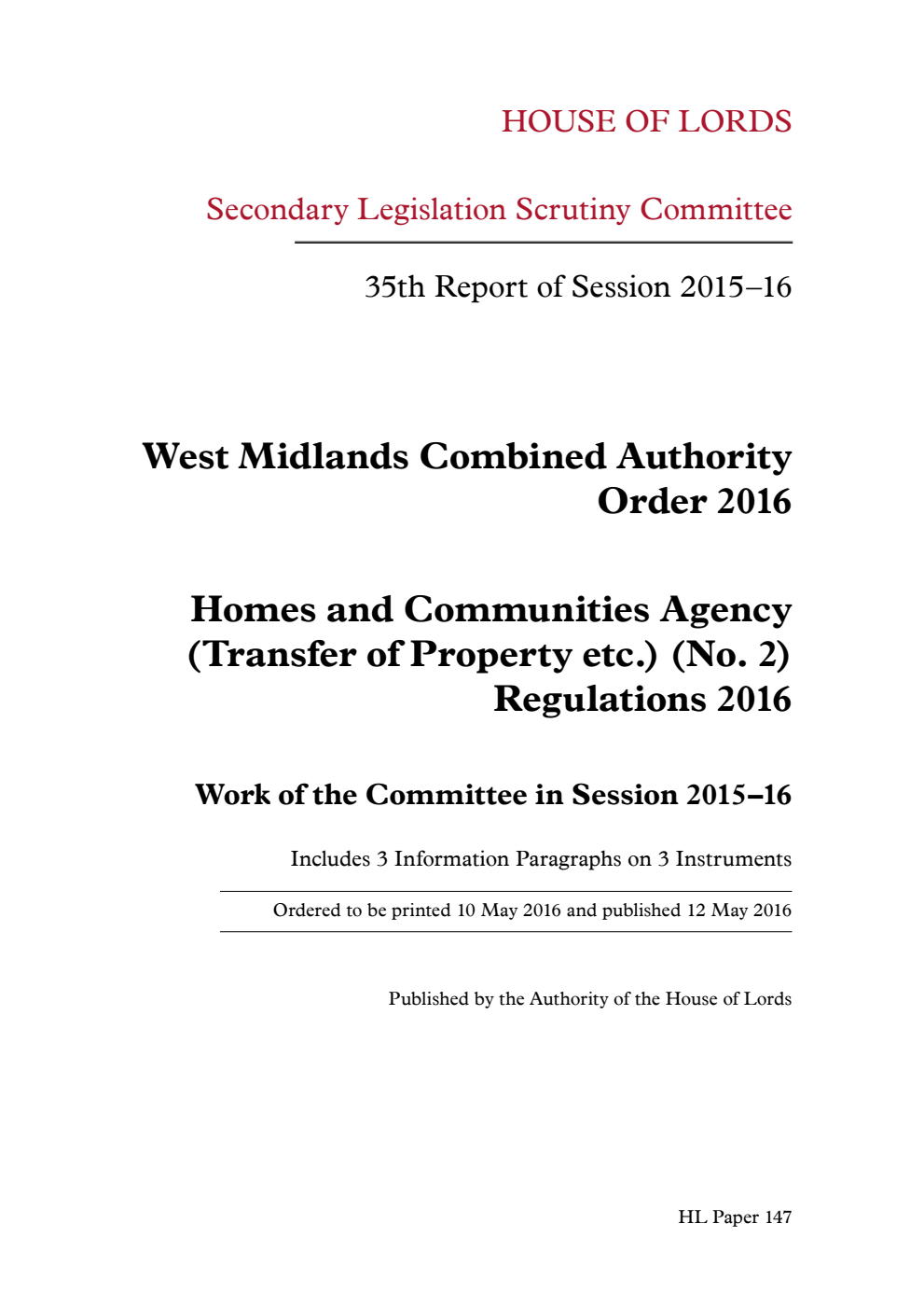 Secondary Legislation Scrutiny Committee 35th Report of Session 2015-16. West Midlands Combined Authority Order 2016. Homes and Communities Agency (Transfer of Property etc.) (No. 2) Regulations 2016. Work of the Committee in Session 2015–16