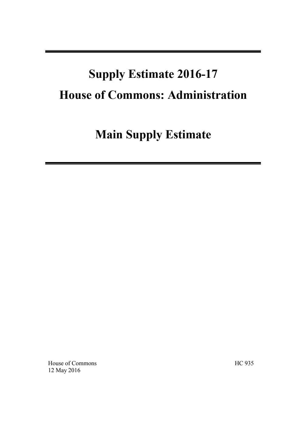 Main Supply Estimate 2016-17 for the year ending 31 March 2017. Supply Estimate House of Commons: Administration