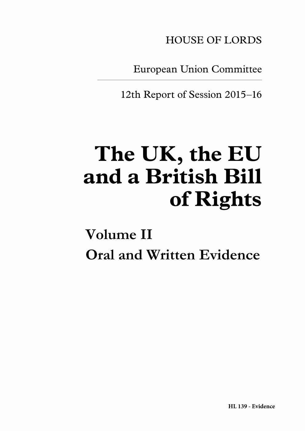 European Union Committee 12th Report. The UK, the EU  and a British Bill of Rights Volume 2. Oral and written evidence