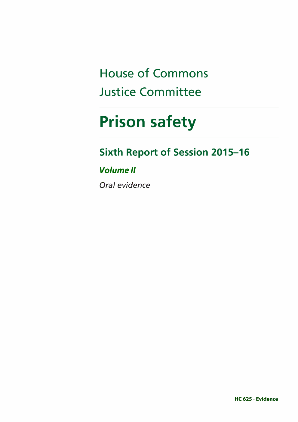 Justice Committee 6th Report. Prison safety Volume 2. Oral evidence