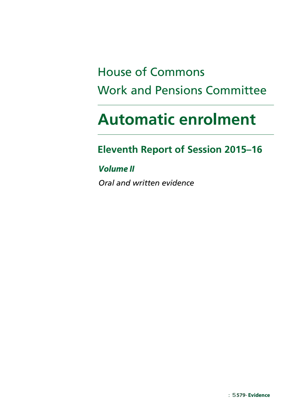 Work and Pensions Committee 11th Report. Automatic enrolment Volume 2. Oral and written evidence