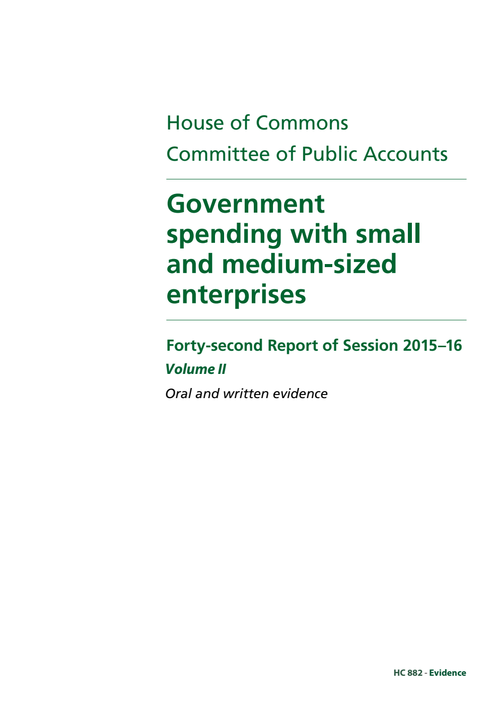 Public Accounts Committee 42nd Report. Government spending with small and medium-sized enterprises Volume 2. Oral and written evidence