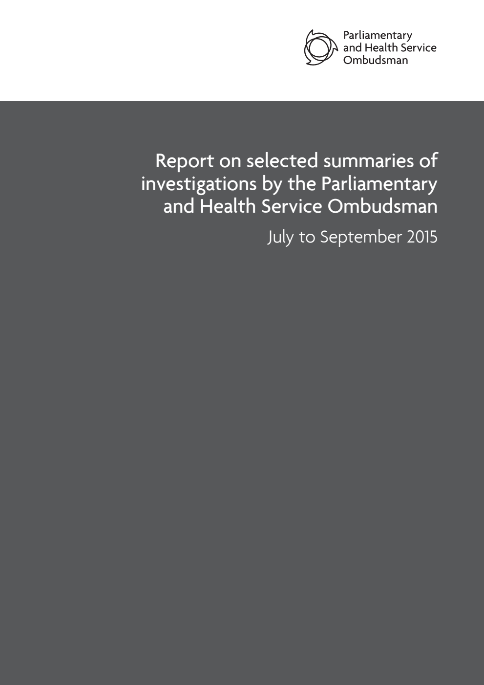 Report on selected summaries of investigations by the Parliamentary and Health Service Ombudsman: July to September 2015