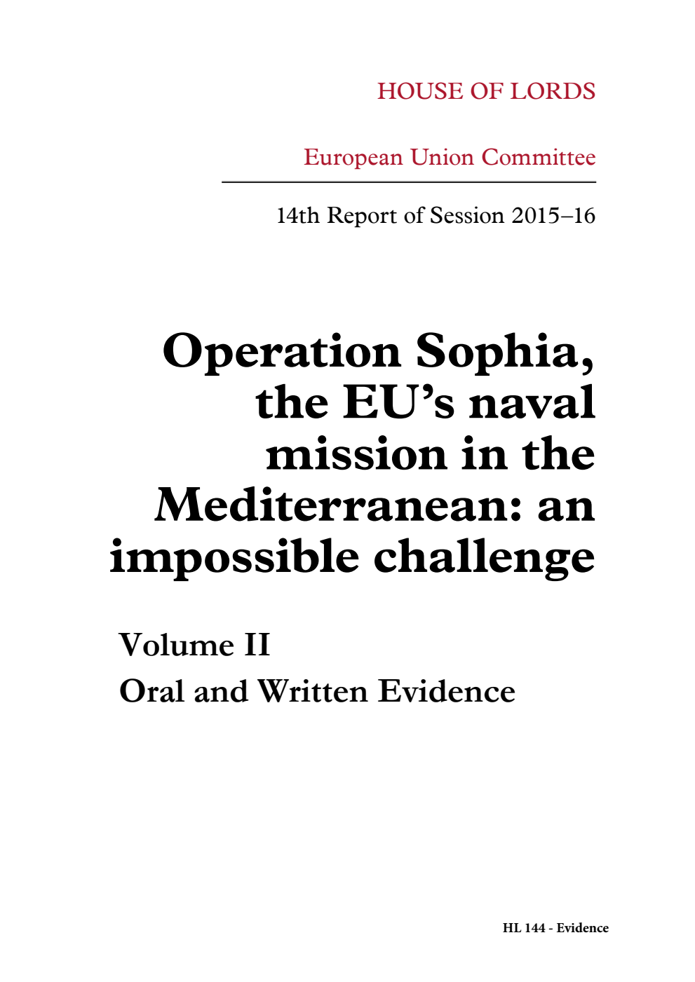 European Union Committee 14th Report. Operation Sophia, the EU’s naval mission in the Mediterranean: an impossible challenge Volume 2. Oral and written evidence