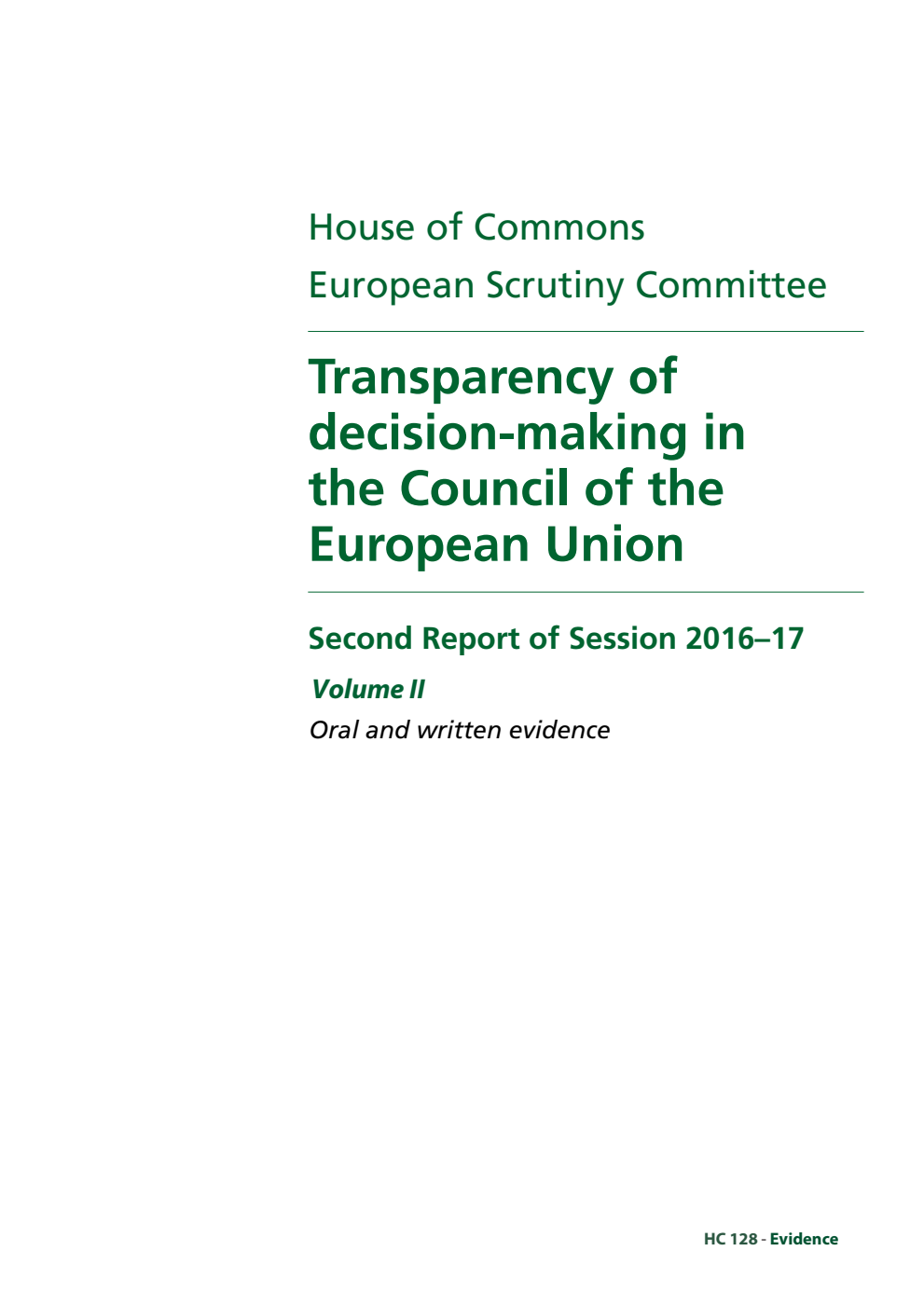 European Scrutiny Committee 2nd Report of Session 2016-17. Transparency of decision-making in the Council of the European Union Volume 2. Oral and written evidence