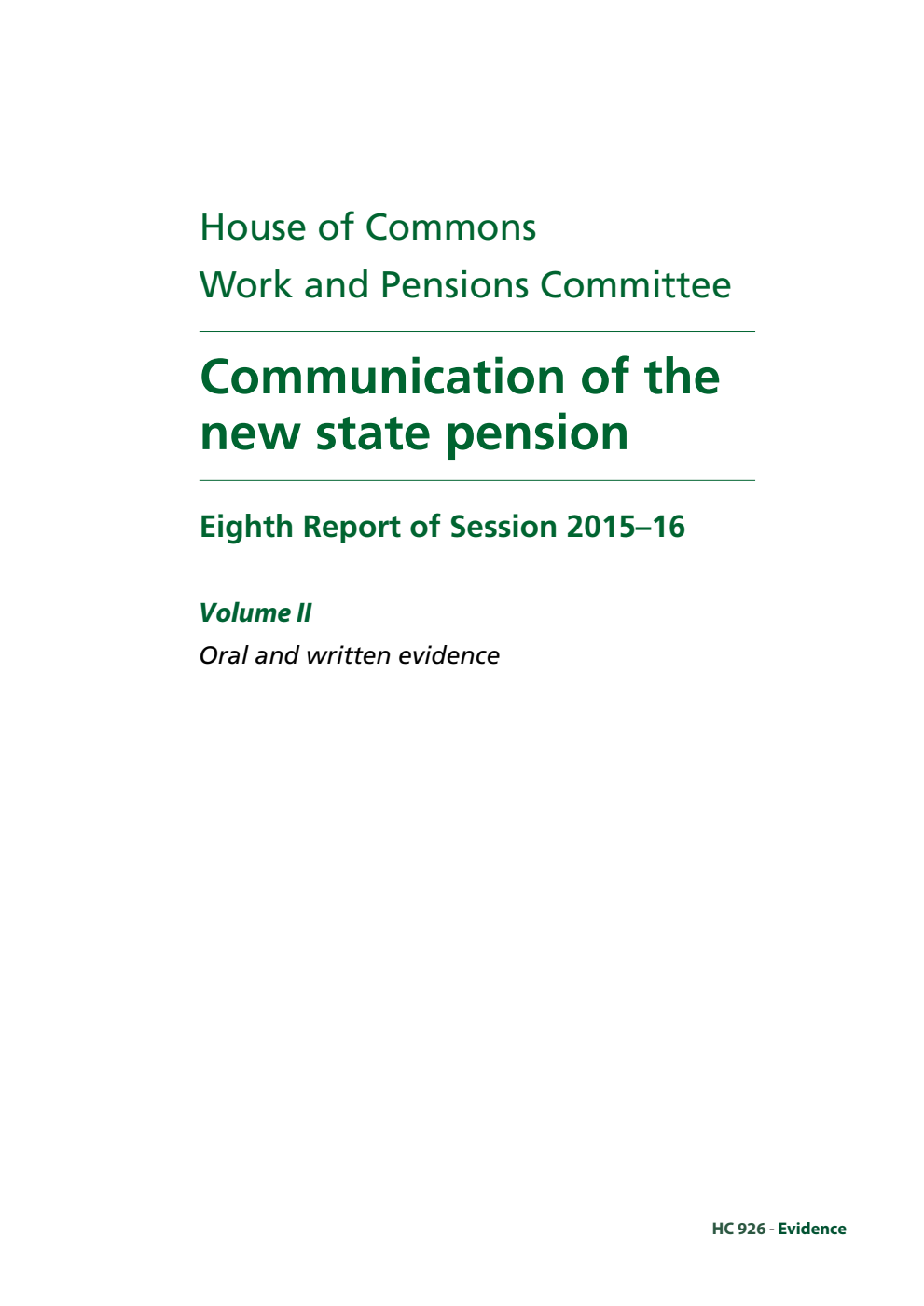 Work and Pensions Committee 8th Report. Communication of the new state pension Volume 2. Oral and written evidence