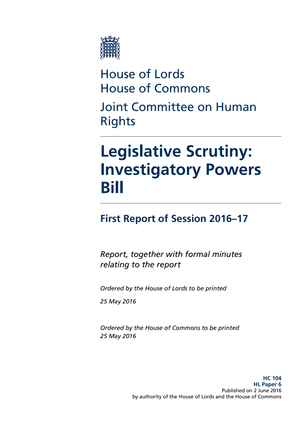 Human Rights Joint Committee 1st Report. Legislative Scrutiny: Investigatory Powers Bill Volume 1. Report