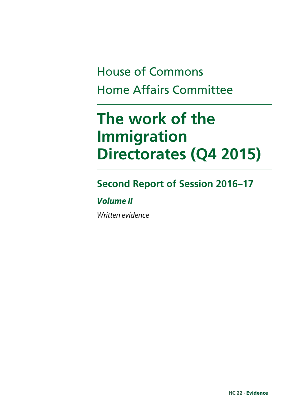 Home Affairs Committee 2nd Report. The work of the Immigration Directorates (Q4 2015) Volume 2. Oral and written evidence