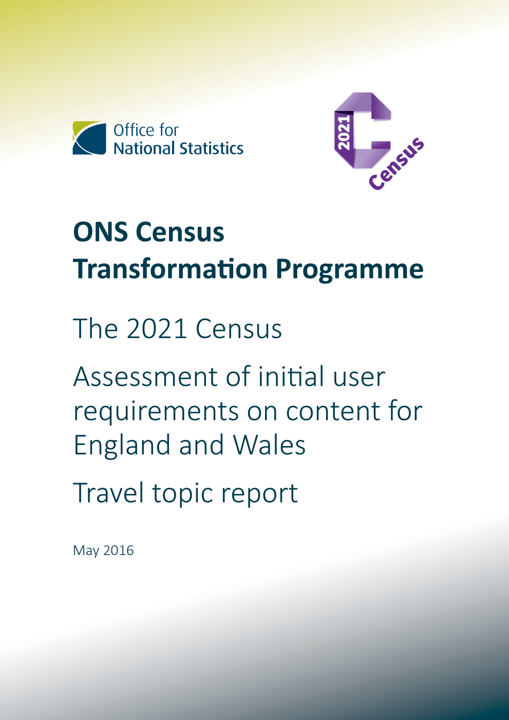 ONS Census Transformation Programme : The 2021 Census : Assessment of initial user requirements on content for England & Wales : Travel topic report : May 2016