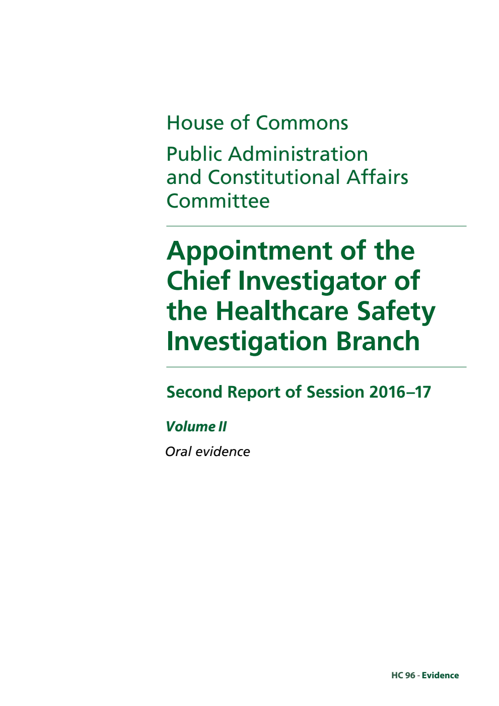 Public Administration and Constitutional Affairs Committee 2nd Report. Appointment of the Chief Investigator of the Healthcare Safety Investigation Branch  Volume 2. Oral evidence