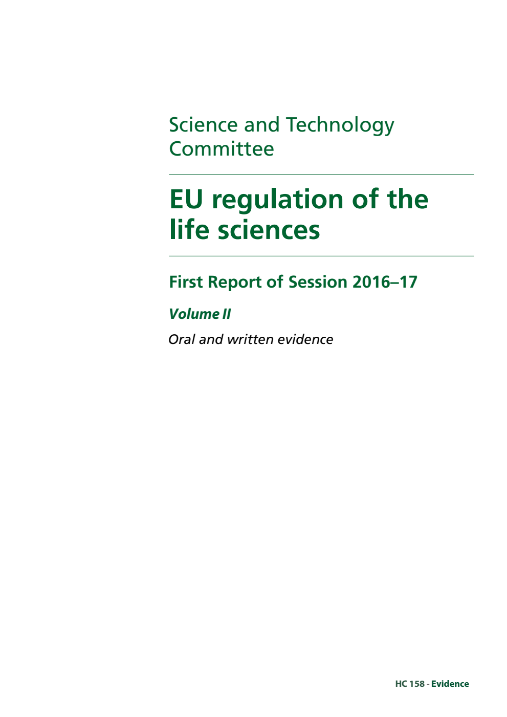 Science and Technology Committee 1st Report. EU regulation of the life sciences Volume 2. Oral and written evidence