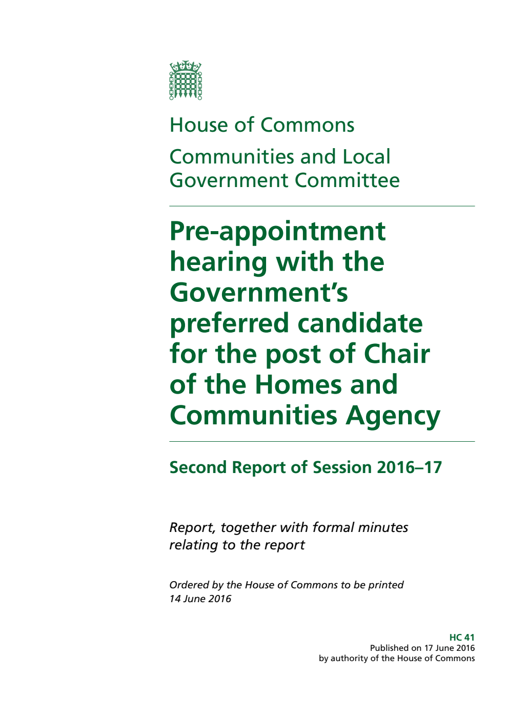 Communities and Local Government Committee 2nd Report. Pre-appointment hearing with the Government’s preferred candidate for the post of Chair of the Homes and Communities Agency Volume 1. Report