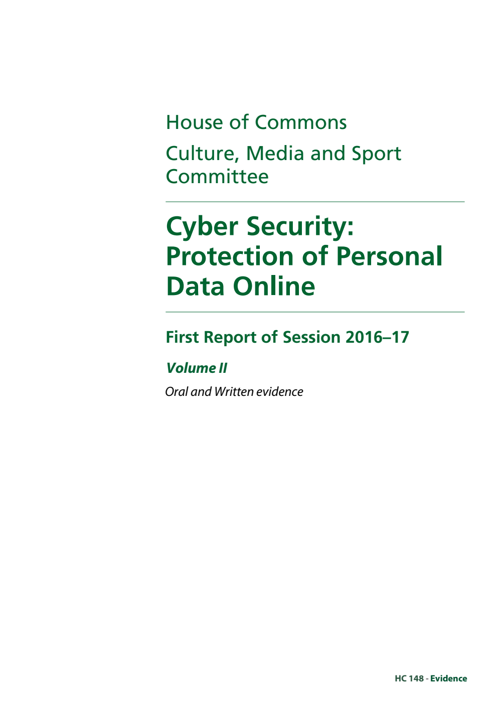Culture, Media and Sport Committee 1st Report. Cyber Security: Protection of Personal Data Online Volume 2. Oral and written evidence