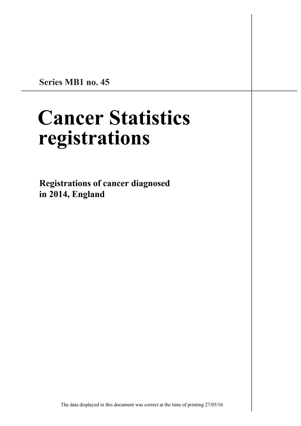 Series MB1 Number 45 Cancer Statistics Registrations, Registrations of cancer diagnosed in 2014, England