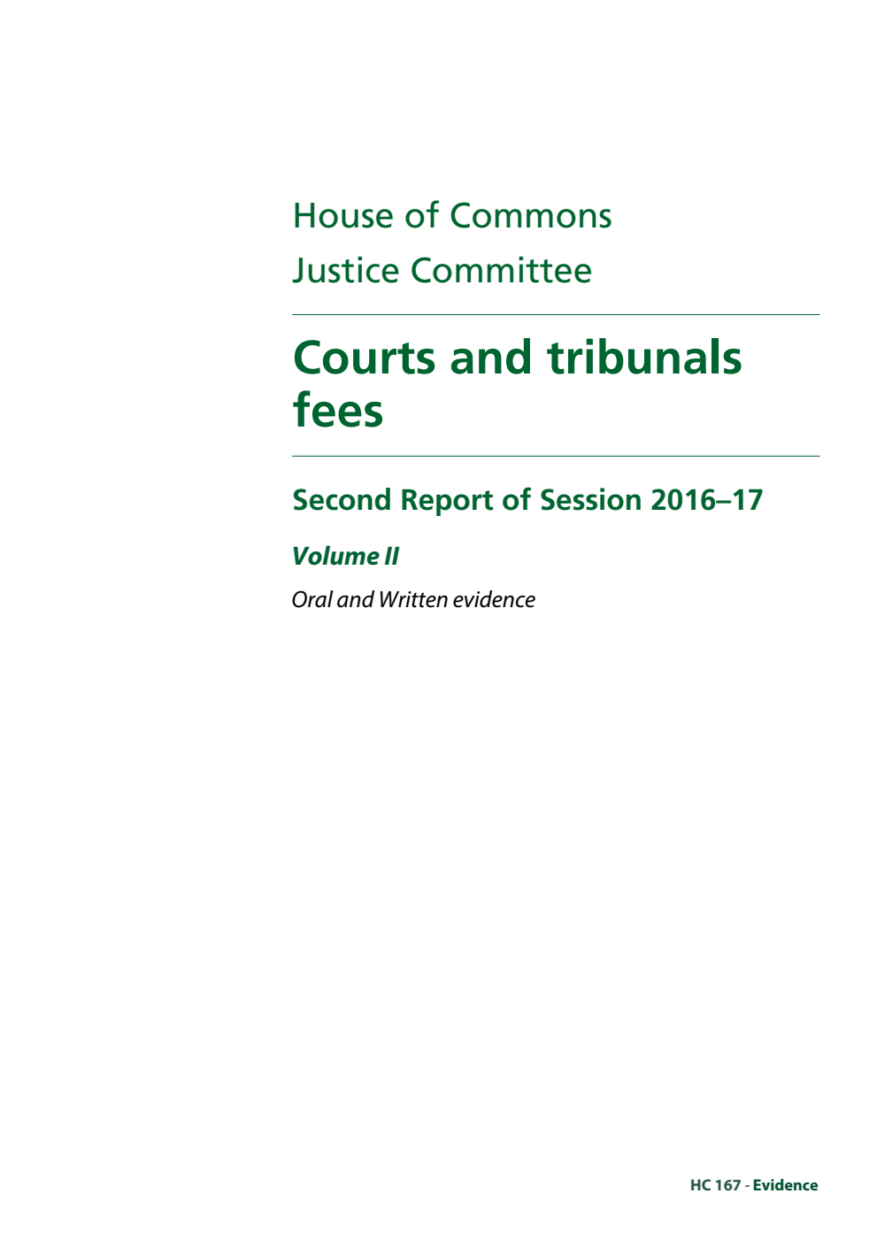 Justice Committee 2nd Report. Courts and tribunals fees Volume 2. Oral and written evidence