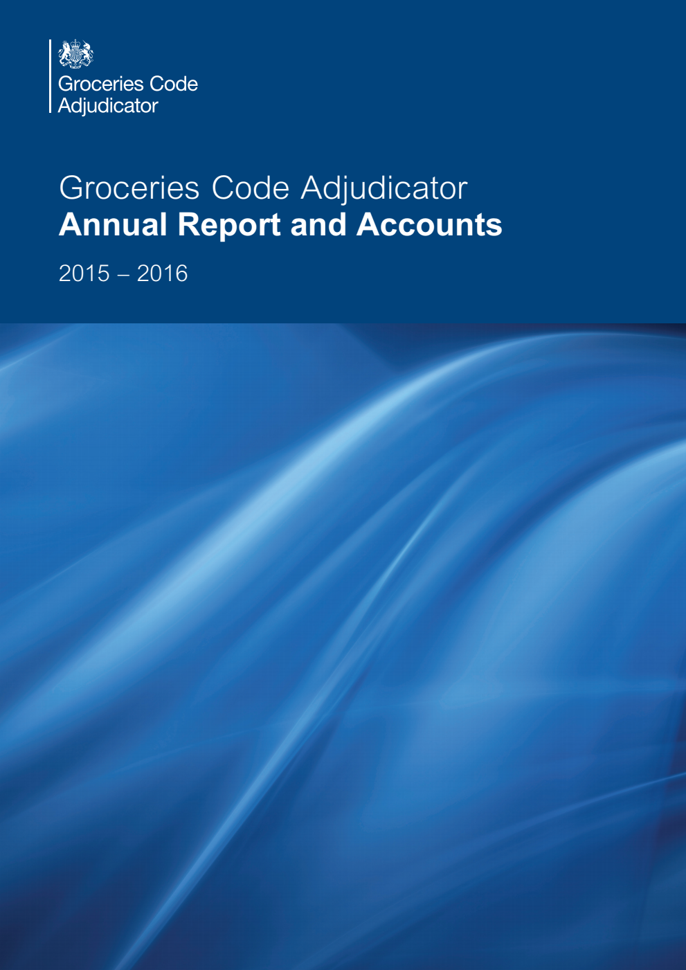 Groceries Code Adjudicator Annual Report and Accounts 2015-16