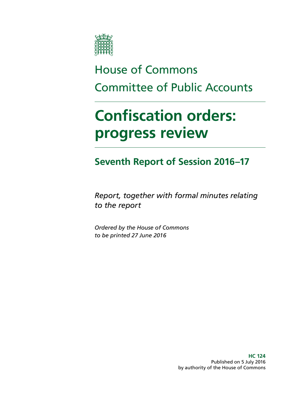 Public Accounts Committee 7th Report. Confiscation orders: progress review Volume 1. Report