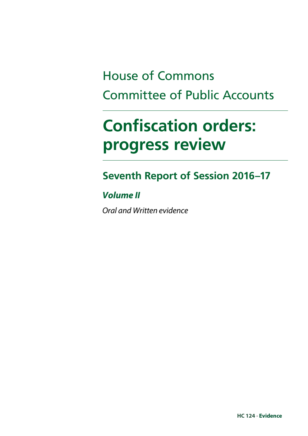 Public Accounts Committee 7th Report. Confiscation orders: progress review Volume 2. Oral and written evidence