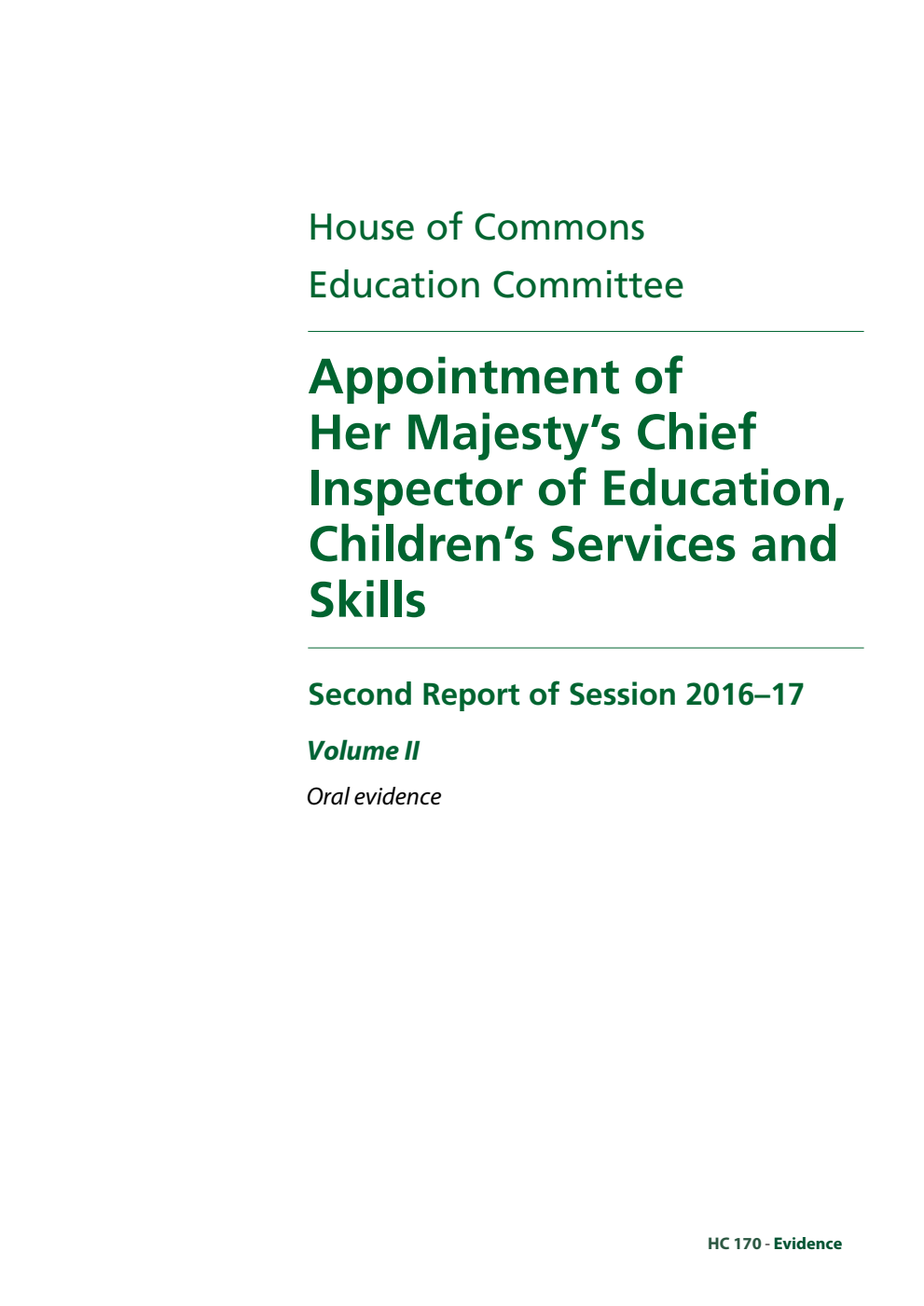 Education Committee 2nd Report. Appointment of Her Majesty’s Chief Inspector of Education, Children’s Services and Skills Volume 2. Oral evidence