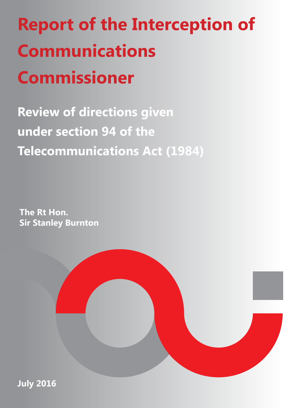 Report of the Interception of Communications Commissioner July 2016. Review of directions given under section 94 of the Telecommunications Act (1984)