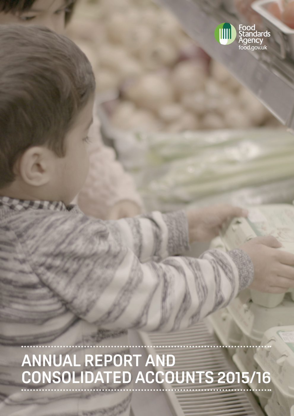 Food Standards Agency Annual Report and Consolidated Accounts 2015/16 (For the year ended 31 March 2016)