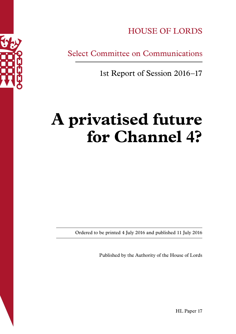 Communications Committee 1st Report. A privatised future for Channel 4? Volume 1. Report