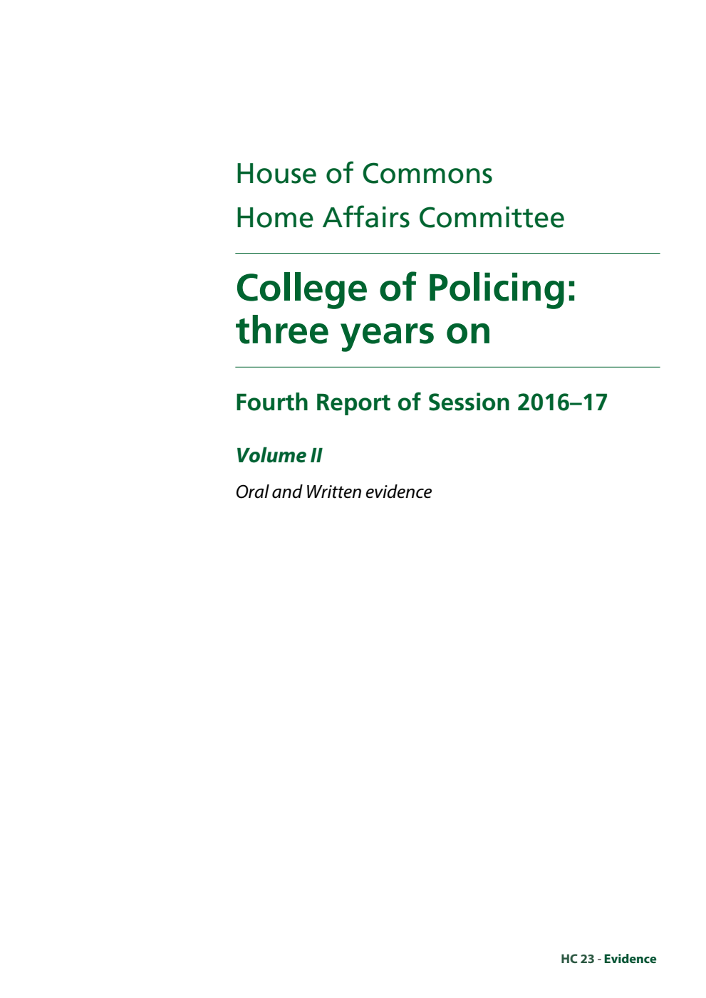 Home Affairs Committee 4th Report. College of Policing: three years on Volume 2. Oral and written evidence