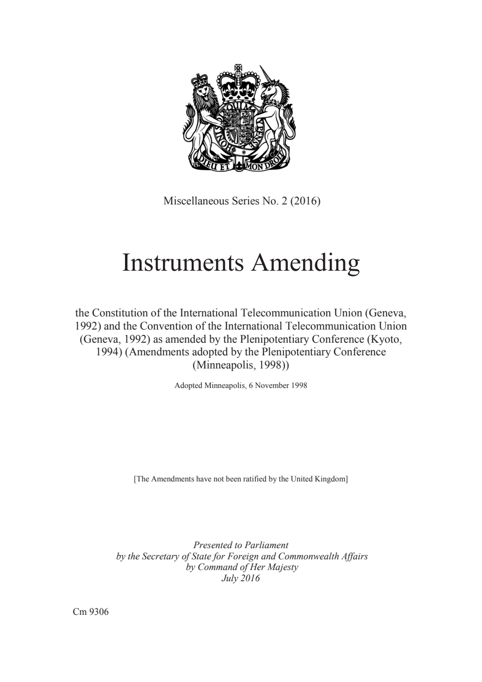 Miscellaneous Series No. 2 (2016) Instruments Amending the Constitution of the International Telecommunication Union (Geneva, 1992) and the Convention of the International Telecommunication Union (Geneva, 1992) as amended by the Plenipotentiary Conference (Kyoto, 1994) (Amendments adopted by the Plenipotentiary Conference (Minneapolis, 1998)). Adopted Minneapolis, 6 November 1998