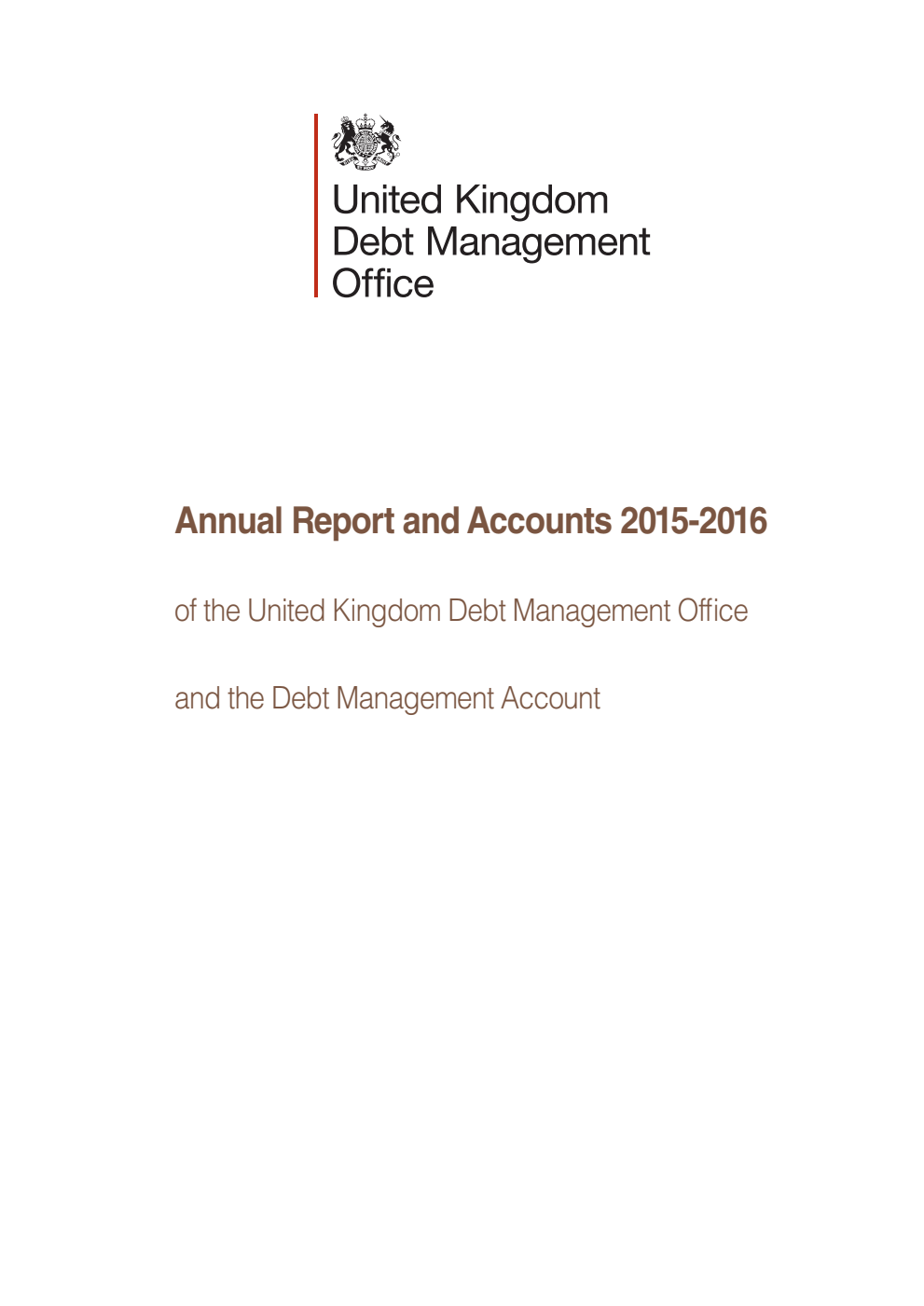 United Kingdom Debt Management Office Annual Report and Accounts 2015-2016 and the Debt Management Account Annual Report and Accounts 2015-2016