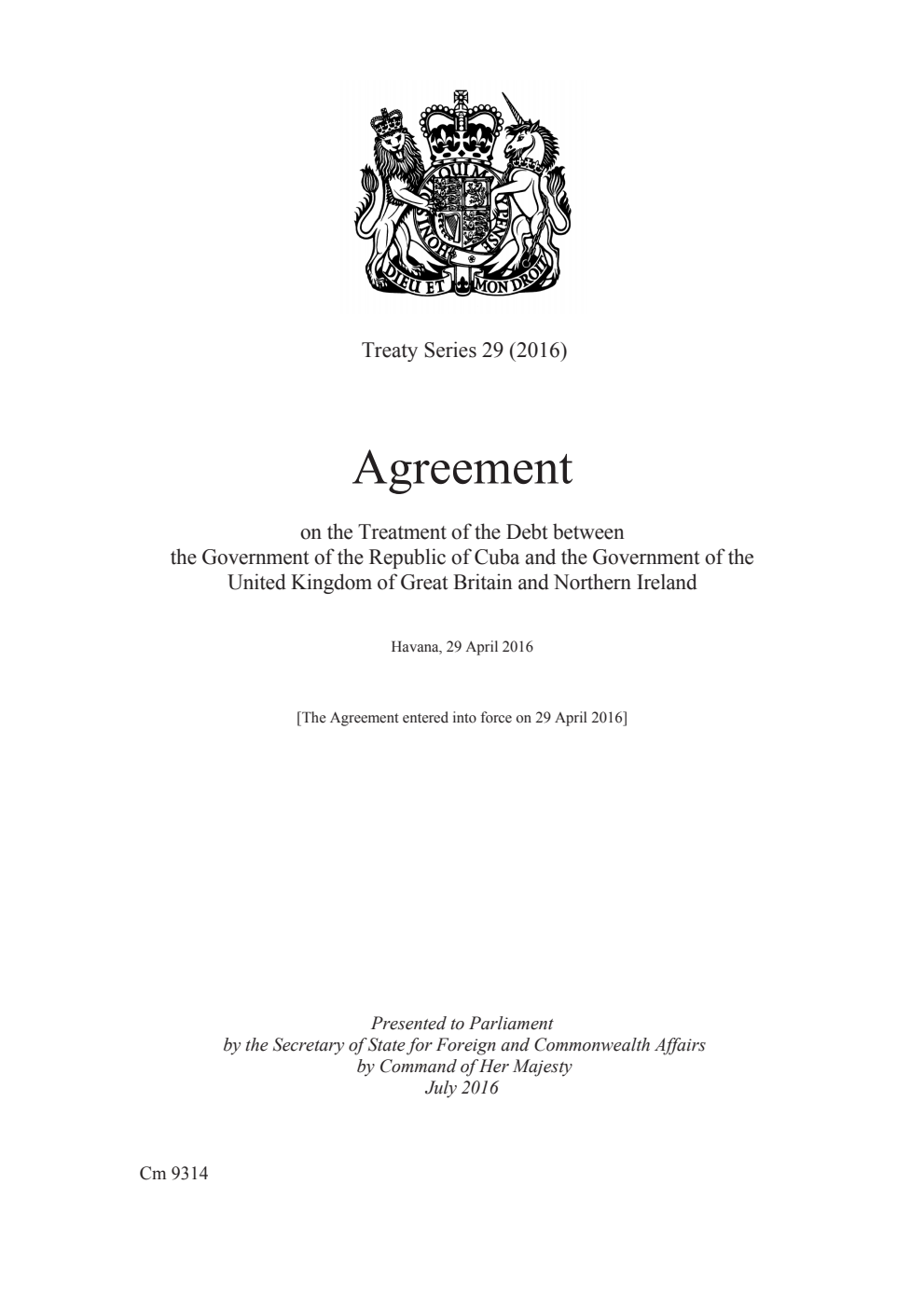 Treaty Series 29 (2016) Agreement on the Treatment of the Debt between the Government of the Republic of Cuba and the Government of the United Kingdom of Great Britain and Northern Ireland. Havana, 29 April 2016