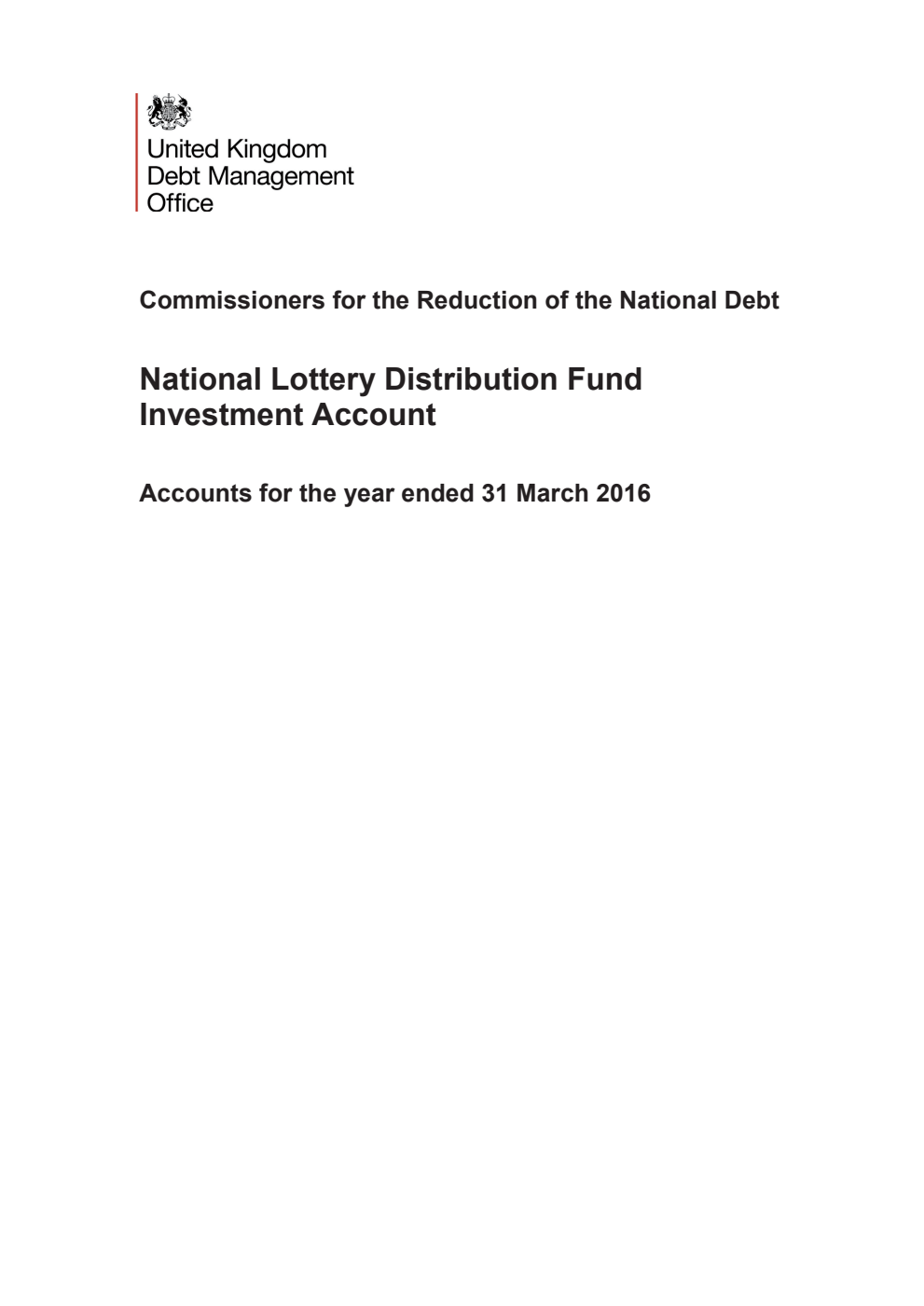 Commissioners for the Reduction of the National Debt. National Lottery Distribution Fund Investment Account. Accounts for the year ended 31 March 2016