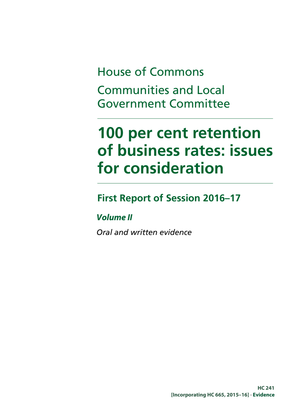Communities and Local Government Committee 1st Report. 100 per cent retention of business rates: issues for consideration Volume 2. Oral and written evidence